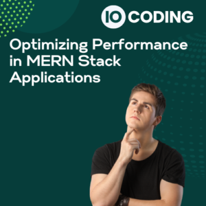 Optimizing Performance in MERN Stack Applications