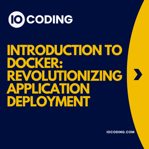Introduction to Docker: Revolutionizing Application Deployment - IOCoding